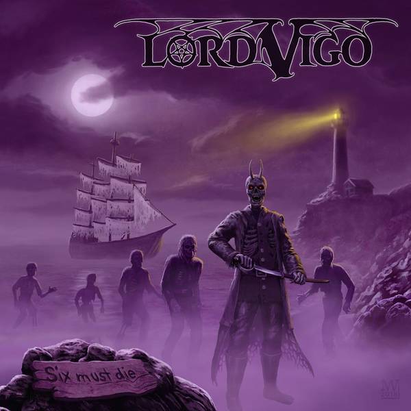 Lord Vigo - Six Must Die (2018) Album Info