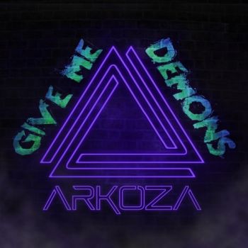 Arkoza - Give Me Demons (2018) Album Info
