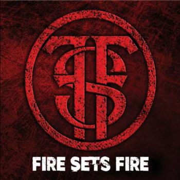 Fire Sets Fire - Fire Sets Fire (2018) Album Info