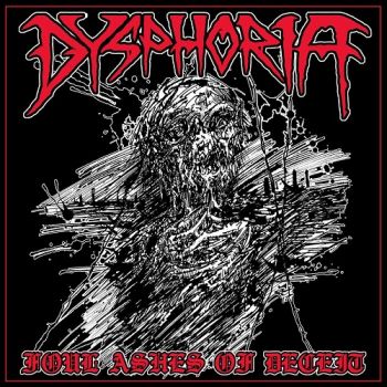 Dysphoria - Foul Ashes Of Deceit (2018) Album Info