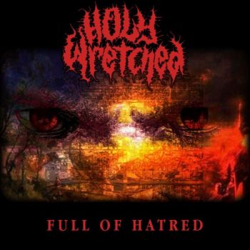 Holy Wretched - Full Of Hatred (2018) Album Info