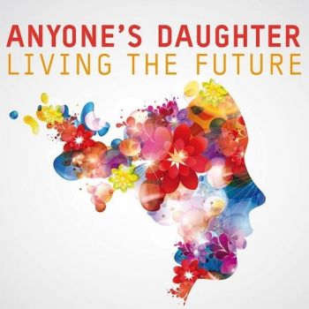 Anyone's Daughter - Living The Future (2018)