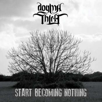 Dogmathica - Start Becoming Nothing (2018)