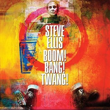Steve Ellis - Boom! Bang! Twang! (2018) Album Info