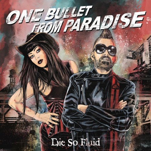 Die So Fluid - One Bullet From Paradise (2018) Album Info
