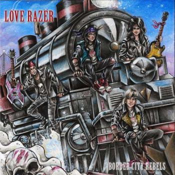 Love Razer - Border City Rebels (2018) Album Info