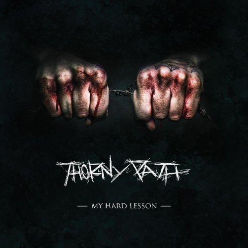 My Hard Lesson - Thorny Path (2018) Album Info
