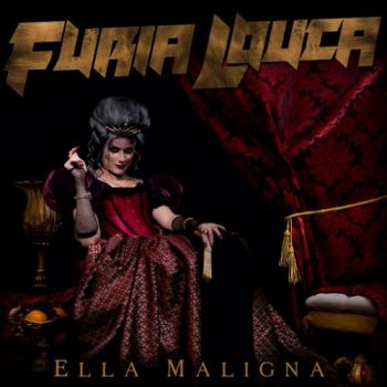 Furia Louca - Ella Maligna (2018)
