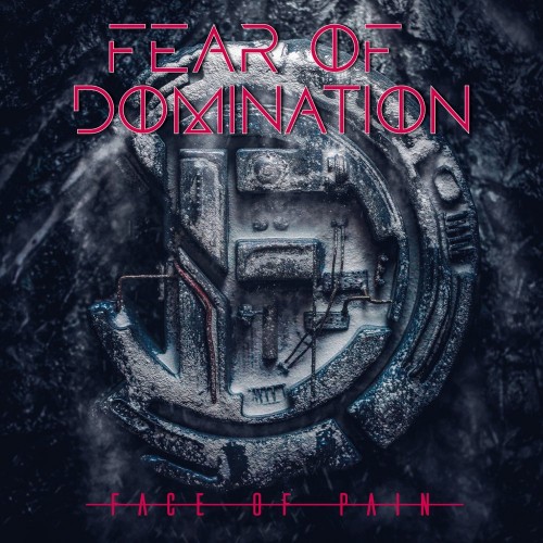 Fear Of Domination - Face Of Pain [Single] (2018)