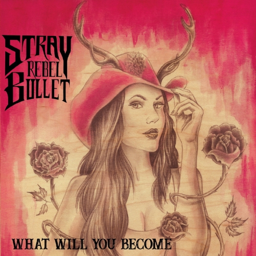 Stray Rebel Bullet - What Will You Become (2018) Album Info