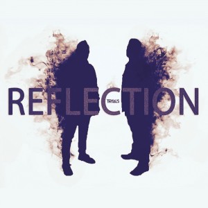 Tryals - Reflection (Single) (2018) Album Info