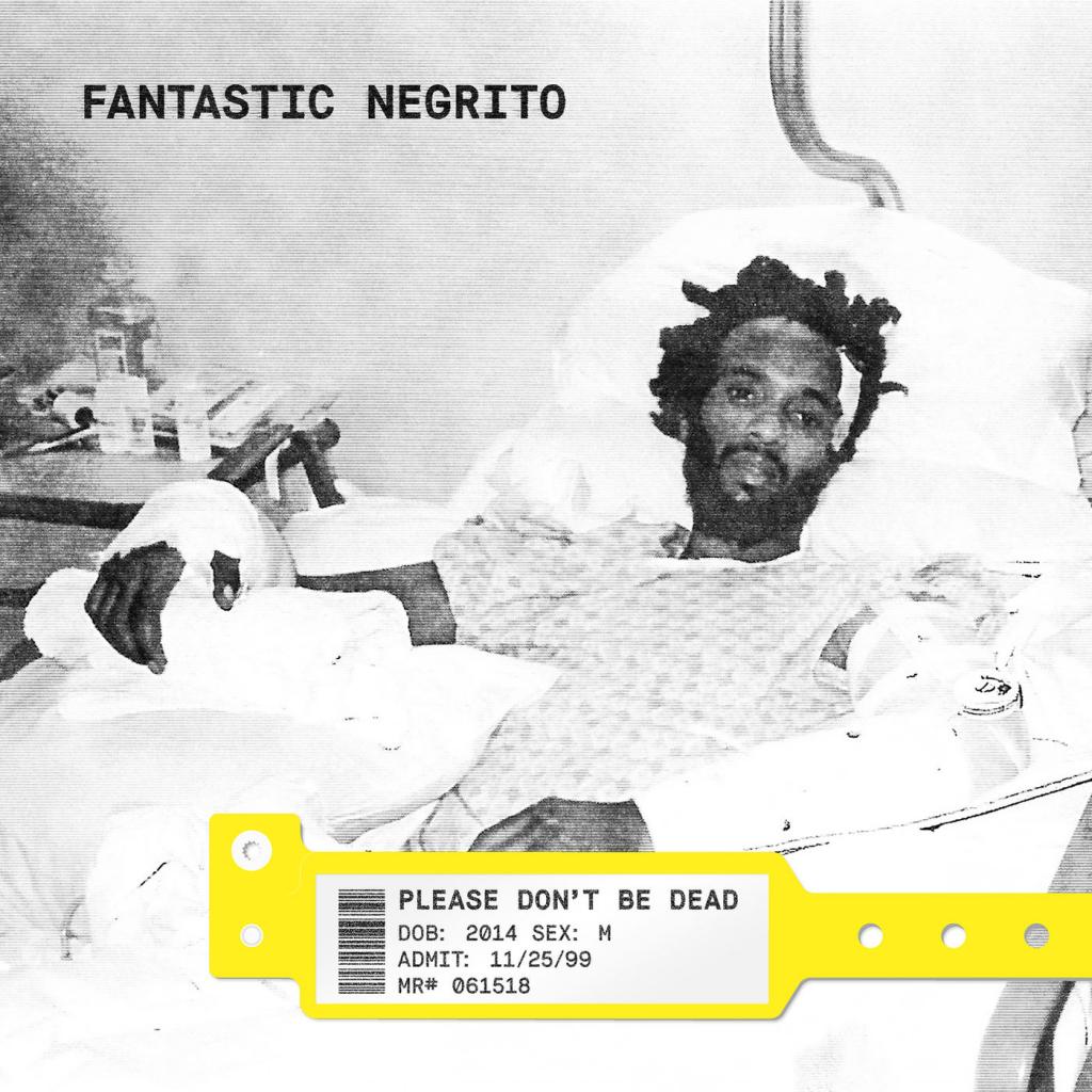 Fantastic Negrito - Please Don't Be Dead (2018) Album Info