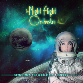 The Night Flight Orchestra - Sometimes The World Ain't Enough (2018) Album Info