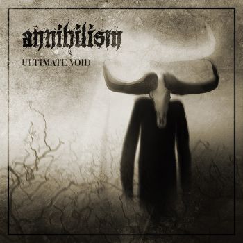 Annihilism - Ultimate Void (2018) Album Info