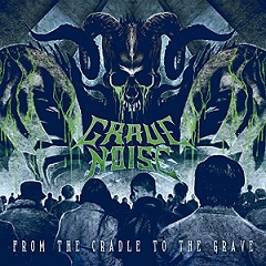 Grave Noise - From the Cradle to the Grave (2018) Album Info