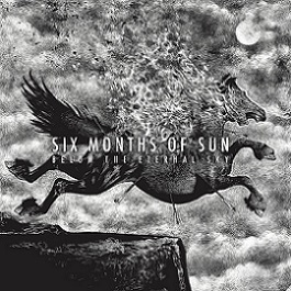 Six Months of Sun - Below The Eternal Sky (2018)