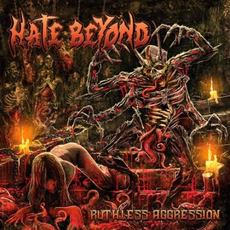 Hate Beyond - Ruthless Agression (2018) Album Info