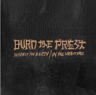 Burn the Priest - Inherit the Earth (2018) Album Info