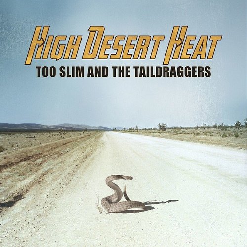Too Slim and The Taildraggers - High Desert Heat (2018) Album Info