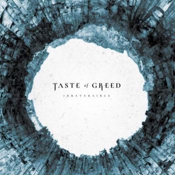 Taste of Greed - Irreversible (2018)