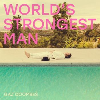 Gaz Coombes - Worlds Strongest Man (2018) Album Info