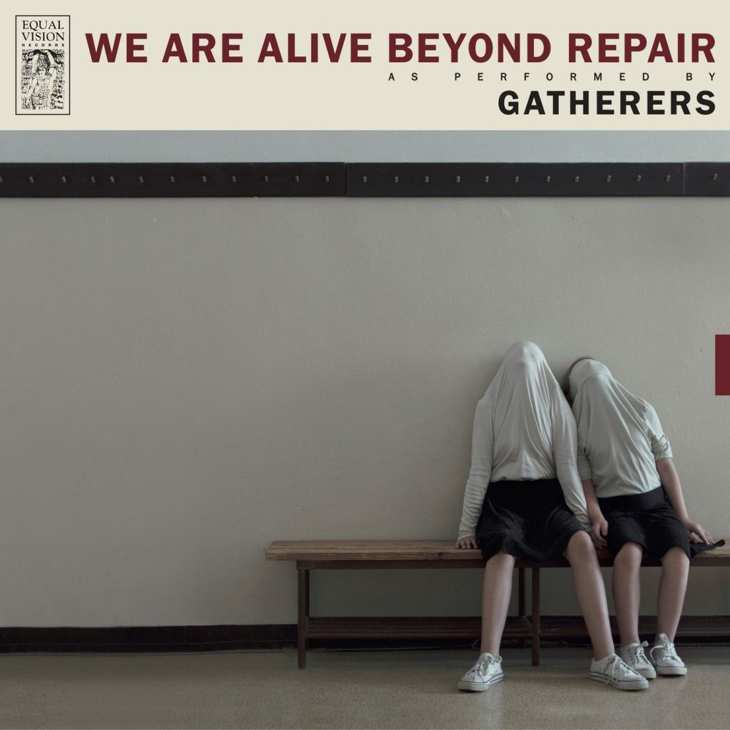 Gatherers - We Are Alive Beyond Repair (2018)