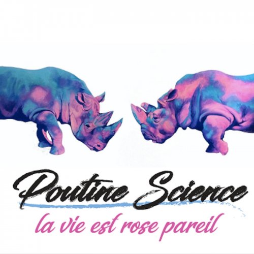 Poutine Science - La Vie Est Rose Pareil (2018) Album Info