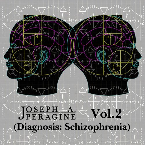 Joseph A. Peragine - Vol.2 (Diagnosis: Schizophrenia) (2018) Album Info