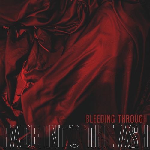 Bleeding Through - Fade Into The Ash (Single) (2018)