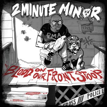 2 Minute Minor - Blood On Our Front Stoop (2018) Album Info