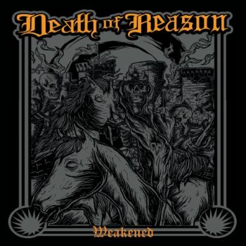Death Of Reason - Weakened (2018) Album Info