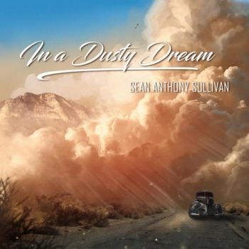 Sean Anthony Sullivan - In A Dusty Dream (2018) Album Info
