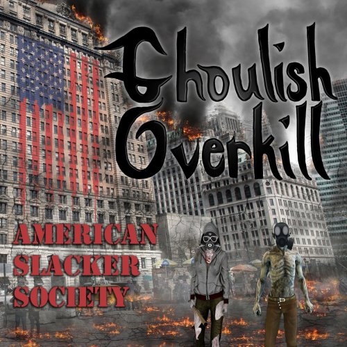 Ghoulish Overkill - American Slacker Society (2018) Album Info