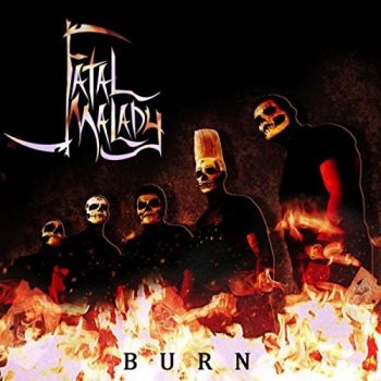 Fatal Malady - Burn (2018) Album Info
