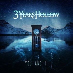 3 Years Hollow - You And I (Single) (2018)