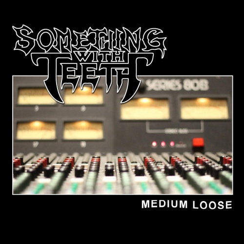Something with Teeth - Medium Loose (2018) Album Info