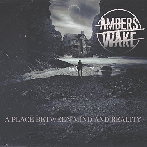 Ambers Wake - A Place Between Mind and Reality (2018) Album Info