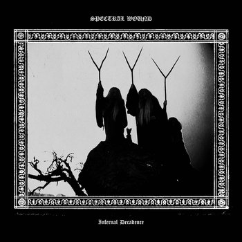 Spectral Wound - Infernal Decadence (2018) Album Info