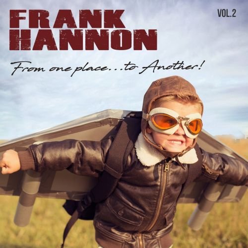 Frank Hannon  From One Place To Another vol.2 (2018) Album Info