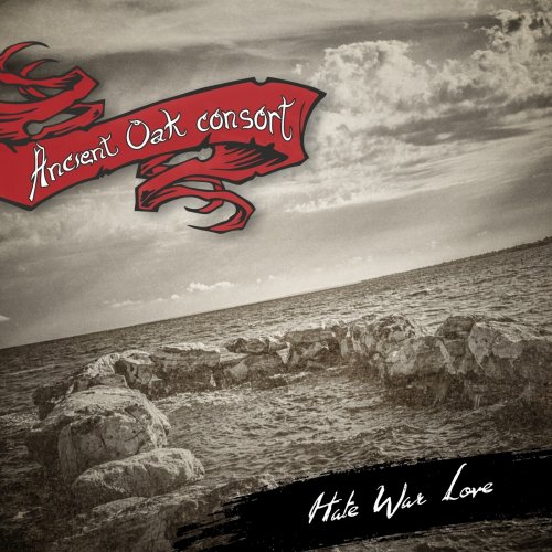 Ancient Oak Consort - Hate War Love (2018) Album Info