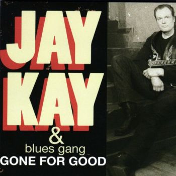 Jay Kay & Blues Gang - Gone For Good (2018)