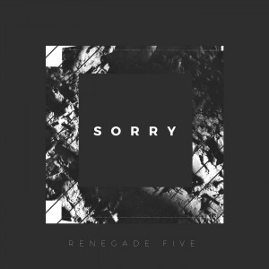 Renegade Five - Sorry (Single) (2018)