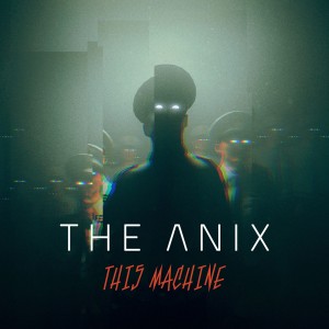 The Anix - This Machine (Single) (2018)