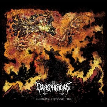 Blasphemous - Emerging through Fire (2018)
