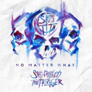 She Pulled The Trigger - No Matter What (2018)