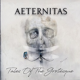 Aeternitas - Tales of the Grotesque (2018) Album Info