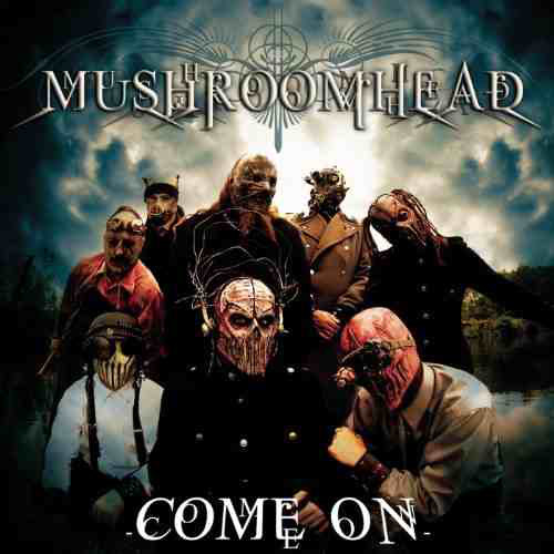 Mushroomhead - Come On (2010)