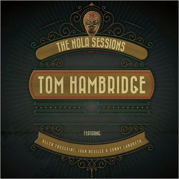 Tom Hambridge - The Nola Sessions (2018) Album Info