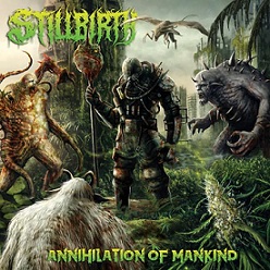 Stillbirth - Annihilation of Mankind (2018) Album Info