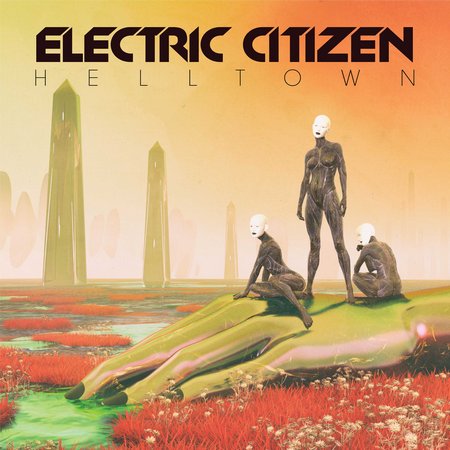 Electric Citizen - Helltown (2018)